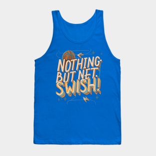 "Nothing but Net Swish"- Basketball Sports Hoops Lover Tank Top